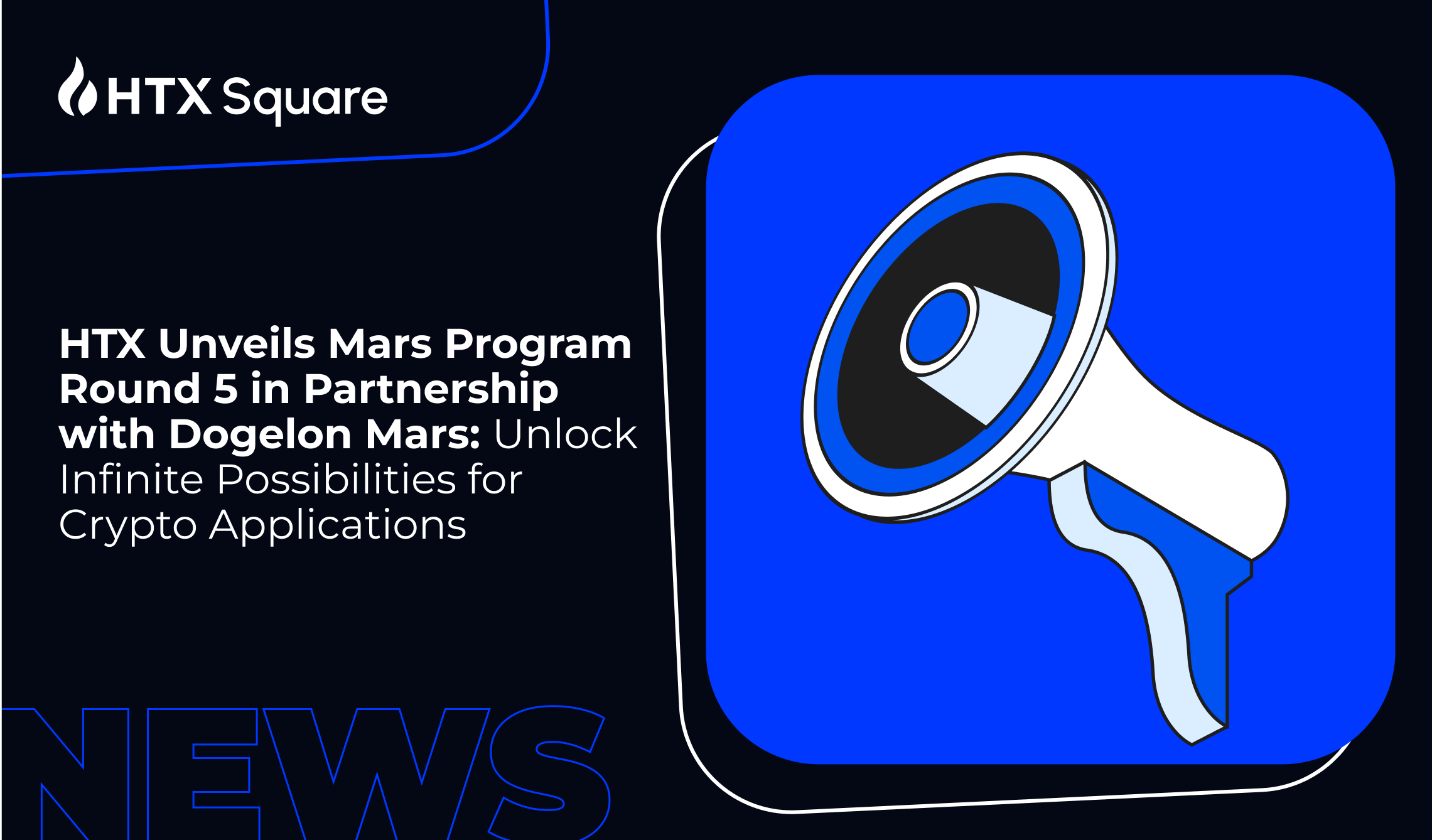 HTX Unveils Mars Program Round 5 in Partnership with Dogelon Mars: Unlock  Infinite Possibilities for Crypto Applications - HTX Square
