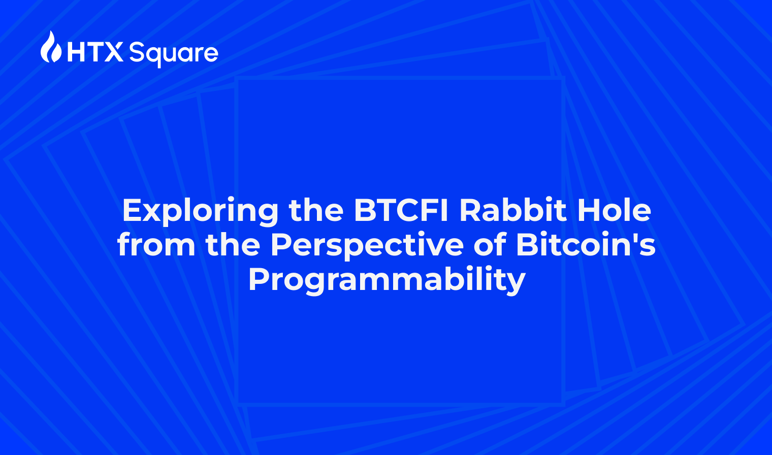 HTX Ventures: Exploring the BTCFI Rabbit Hole from the Perspective of ...