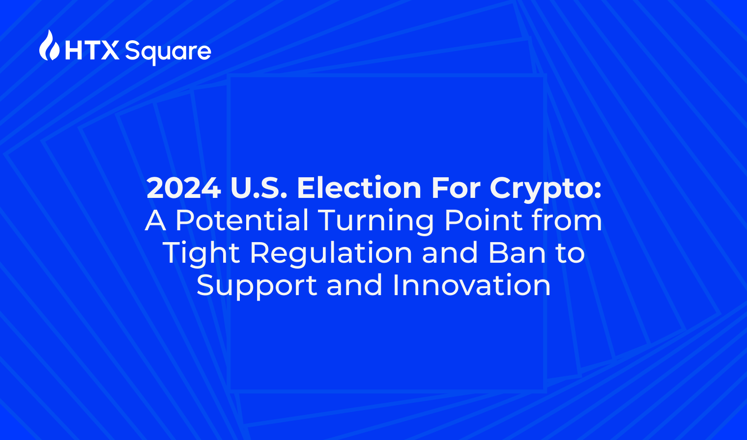 2024 U.S. Election For Crypto: A Potential Turning Point from Tight  Regulation and Ban to Support and Innovation