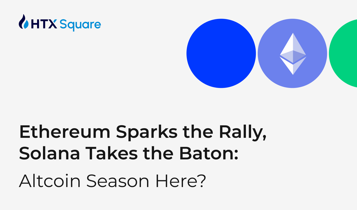 Ethereum Sparks the Rally, Solana Takes the Baton: Is Altcoin Season Here?