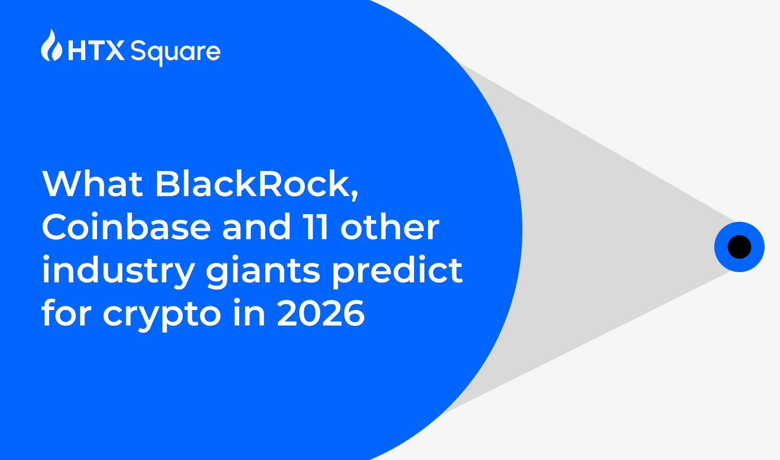 What BlackRock, Coinbase and 11 other industry giants predict for crypto in  2026 - HTX Square